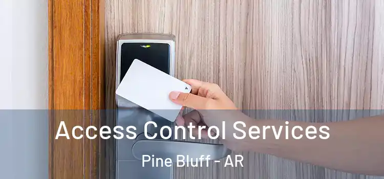 Access Control Services Pine Bluff - AR