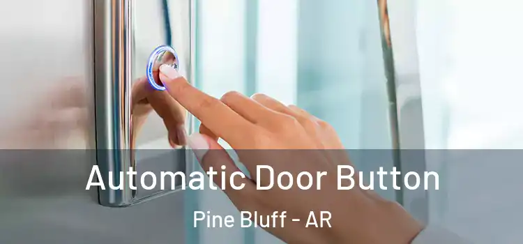 Automatic Door Button Pine Bluff - AR