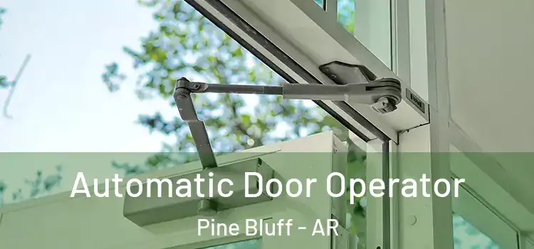 Automatic Door Operator Pine Bluff - AR