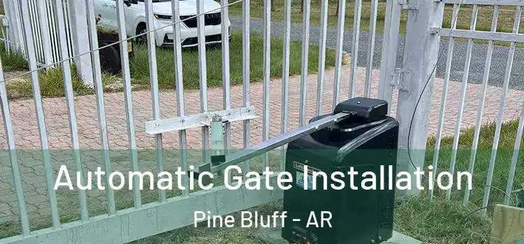 Automatic Gate Installation Pine Bluff - AR