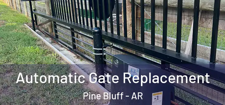 Automatic Gate Replacement Pine Bluff - AR