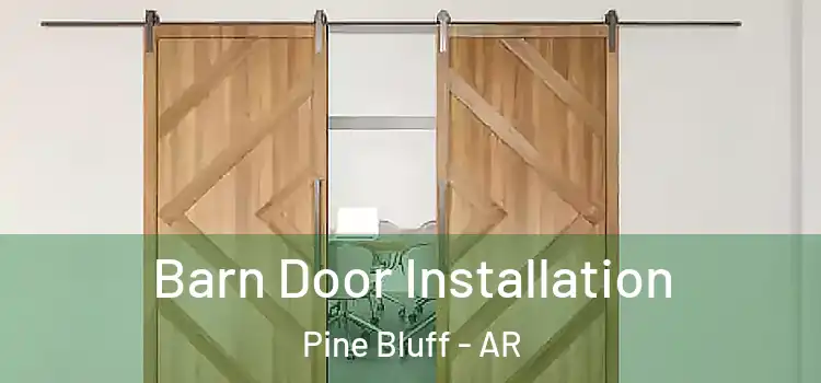 Barn Door Installation Pine Bluff - AR