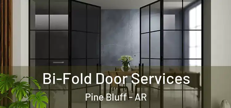  Bi-Fold Door Services Pine Bluff - AR