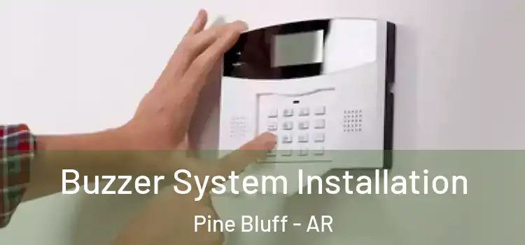 Buzzer System Installation Pine Bluff - AR