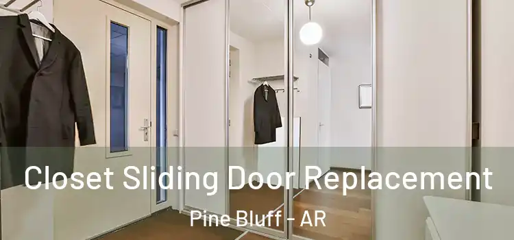 Closet Sliding Door Replacement Pine Bluff - AR