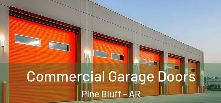  Commercial Garage Doors Pine Bluff - AR