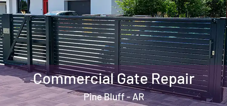 Commercial Gate Repair Pine Bluff - AR