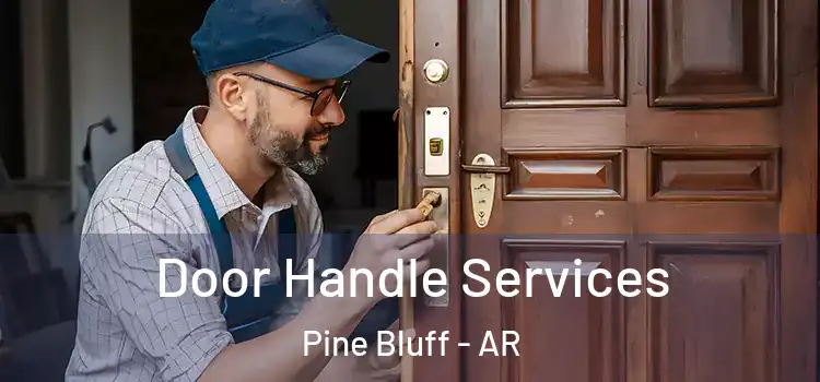 Door Handle Services Pine Bluff - AR