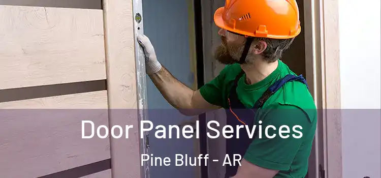 Door Panel Services Pine Bluff - AR