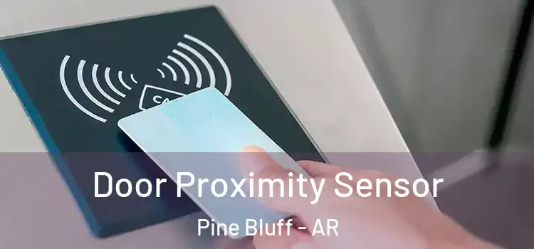  Door Proximity Sensor Pine Bluff - AR