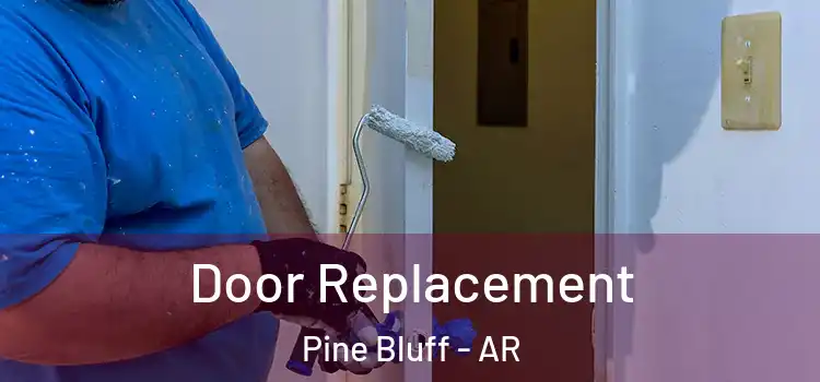 Door Replacement Pine Bluff - AR