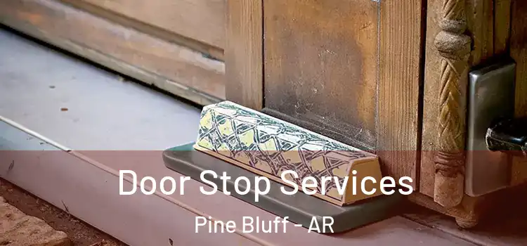  Door Stop Services Pine Bluff - AR