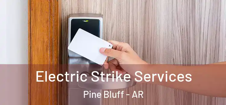  Electric Strike Services Pine Bluff - AR