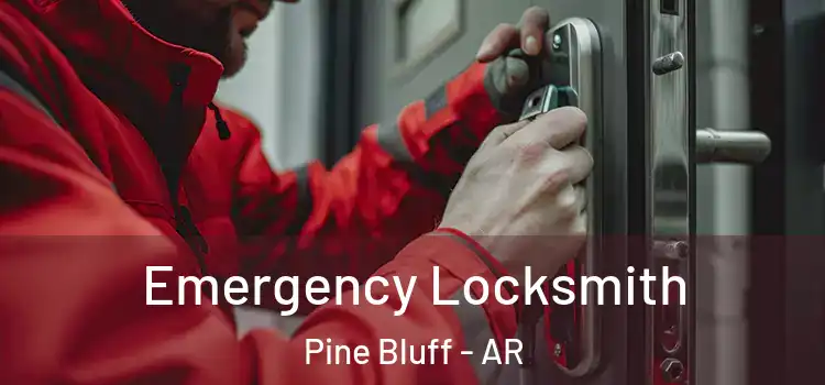 Emergency Locksmith Pine Bluff - AR