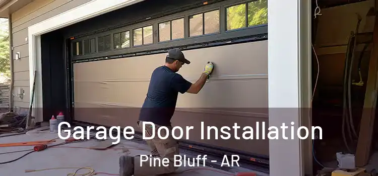  Garage Door Installation Pine Bluff - AR