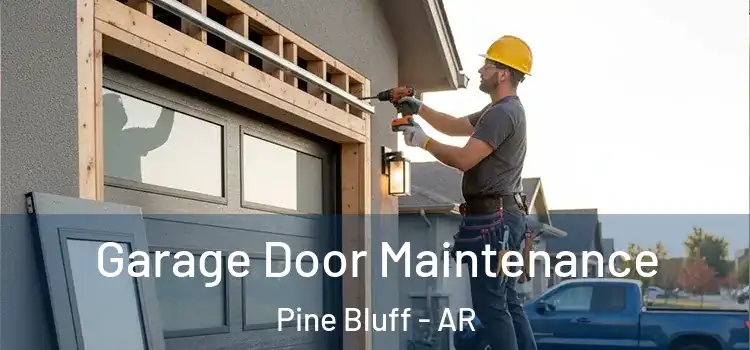  Garage Door Maintenance Pine Bluff - AR