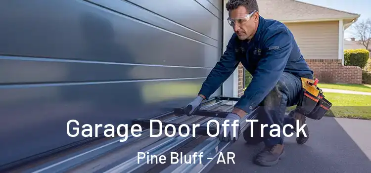  Garage Door Off Track Pine Bluff - AR