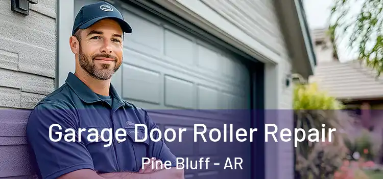  Garage Door Roller Repair Pine Bluff - AR