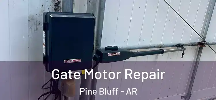 Gate Motor Repair Pine Bluff - AR