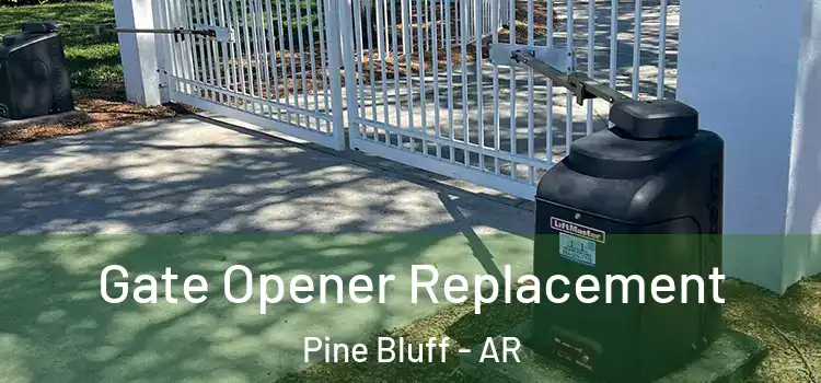  Gate Opener Replacement Pine Bluff - AR