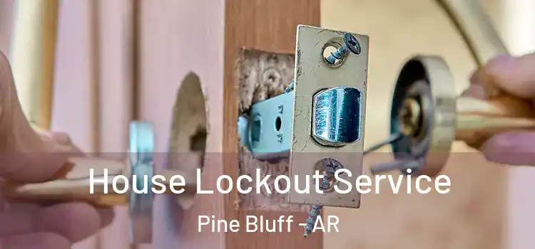 House Lockout Service Pine Bluff - AR