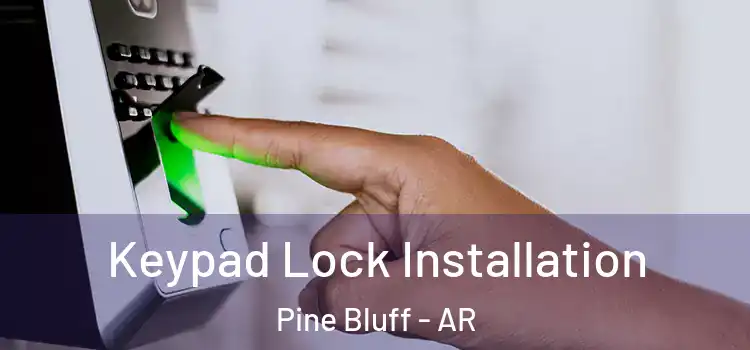  Keypad Lock Installation Pine Bluff - AR
