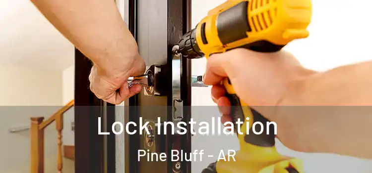 Lock Installation Pine Bluff - AR