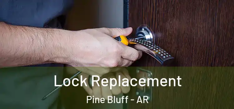 Lock Replacement Pine Bluff - AR
