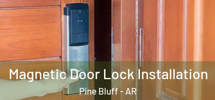  Magnetic Door Lock Installation Pine Bluff - AR