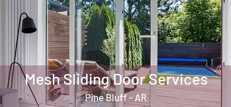  Mesh Sliding Door Services Pine Bluff - AR