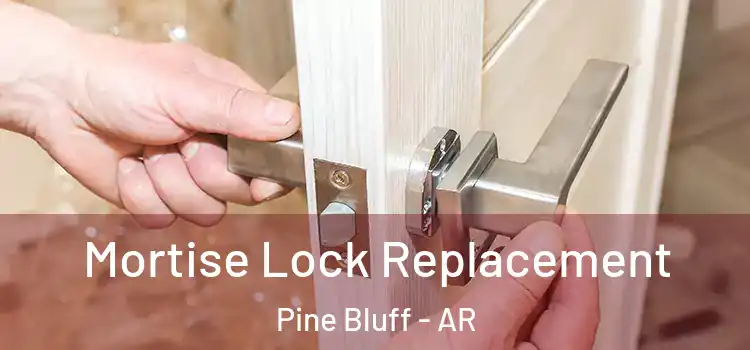  Mortise Lock Replacement Pine Bluff - AR