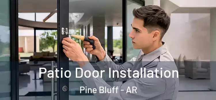 Patio Door Installation Pine Bluff - AR