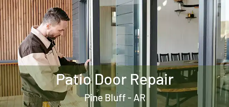  Patio Door Repair Pine Bluff - AR