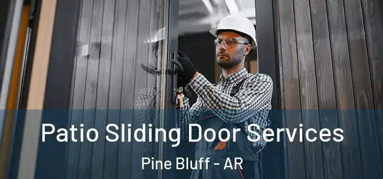 Patio Sliding Door Services Pine Bluff - AR