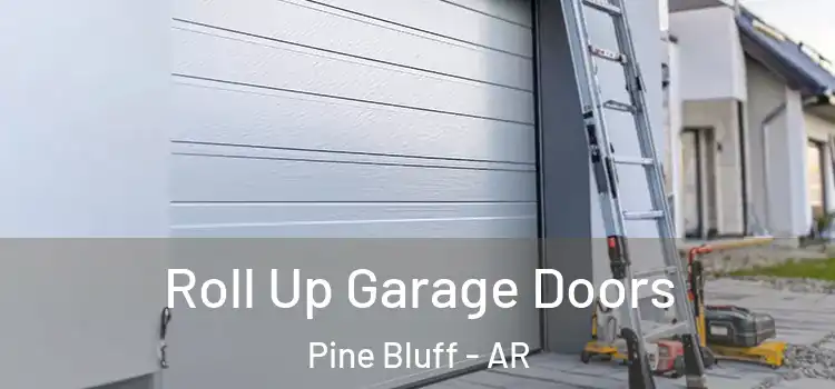  Roll Up Garage Doors Pine Bluff - AR