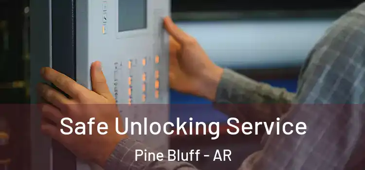 Safe Unlocking Service Pine Bluff - AR