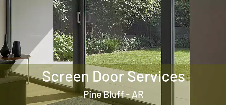 Screen Door Services Pine Bluff - AR