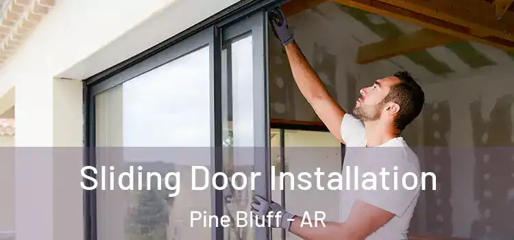 Sliding Door Installation Pine Bluff - AR
