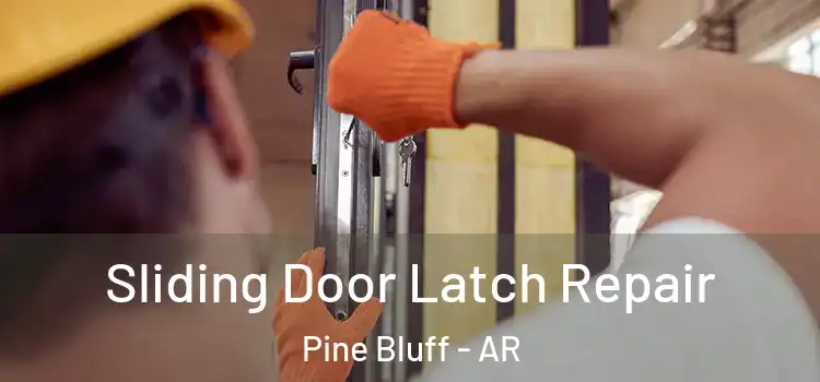  Sliding Door Latch Repair Pine Bluff - AR