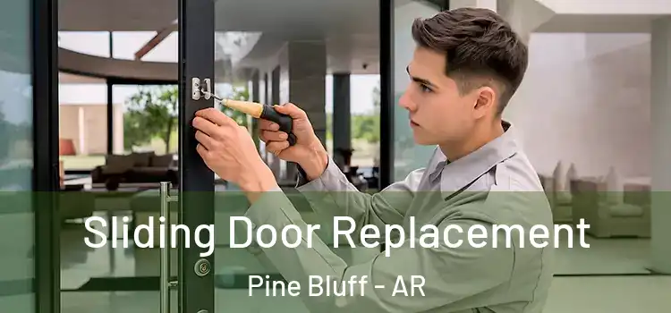 Sliding Door Replacement Pine Bluff - AR