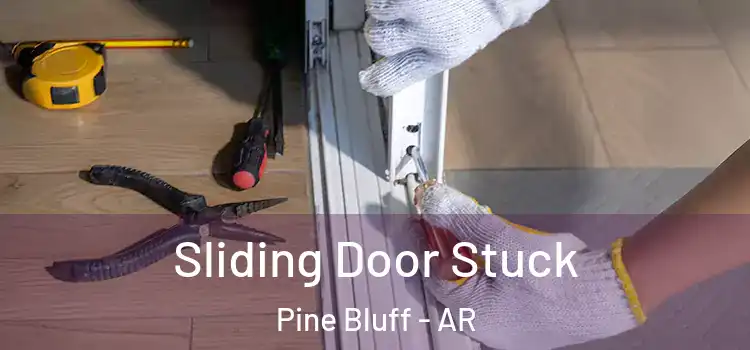 Sliding Door Stuck Pine Bluff - AR