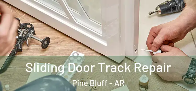  Sliding Door Track Repair Pine Bluff - AR