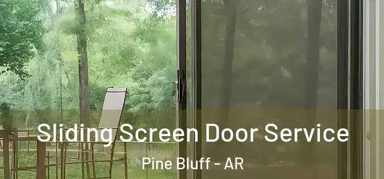 Sliding Screen Door Service Pine Bluff - AR
