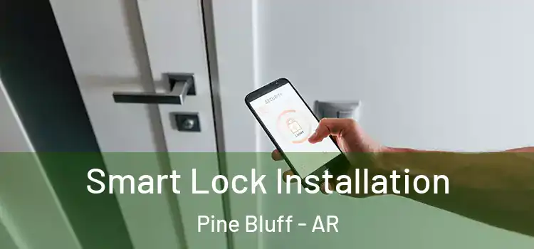 Smart Lock Installation Pine Bluff - AR