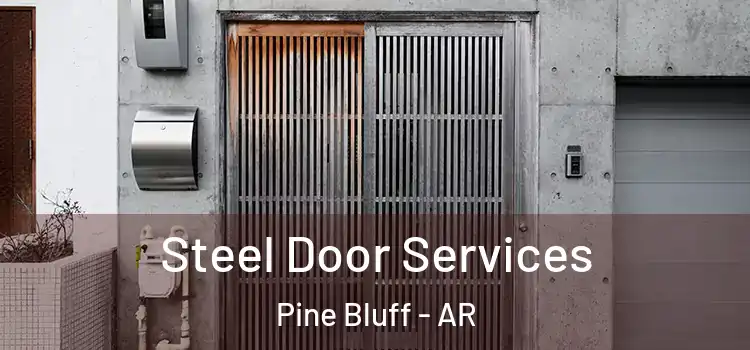 Steel Door Services Pine Bluff - AR